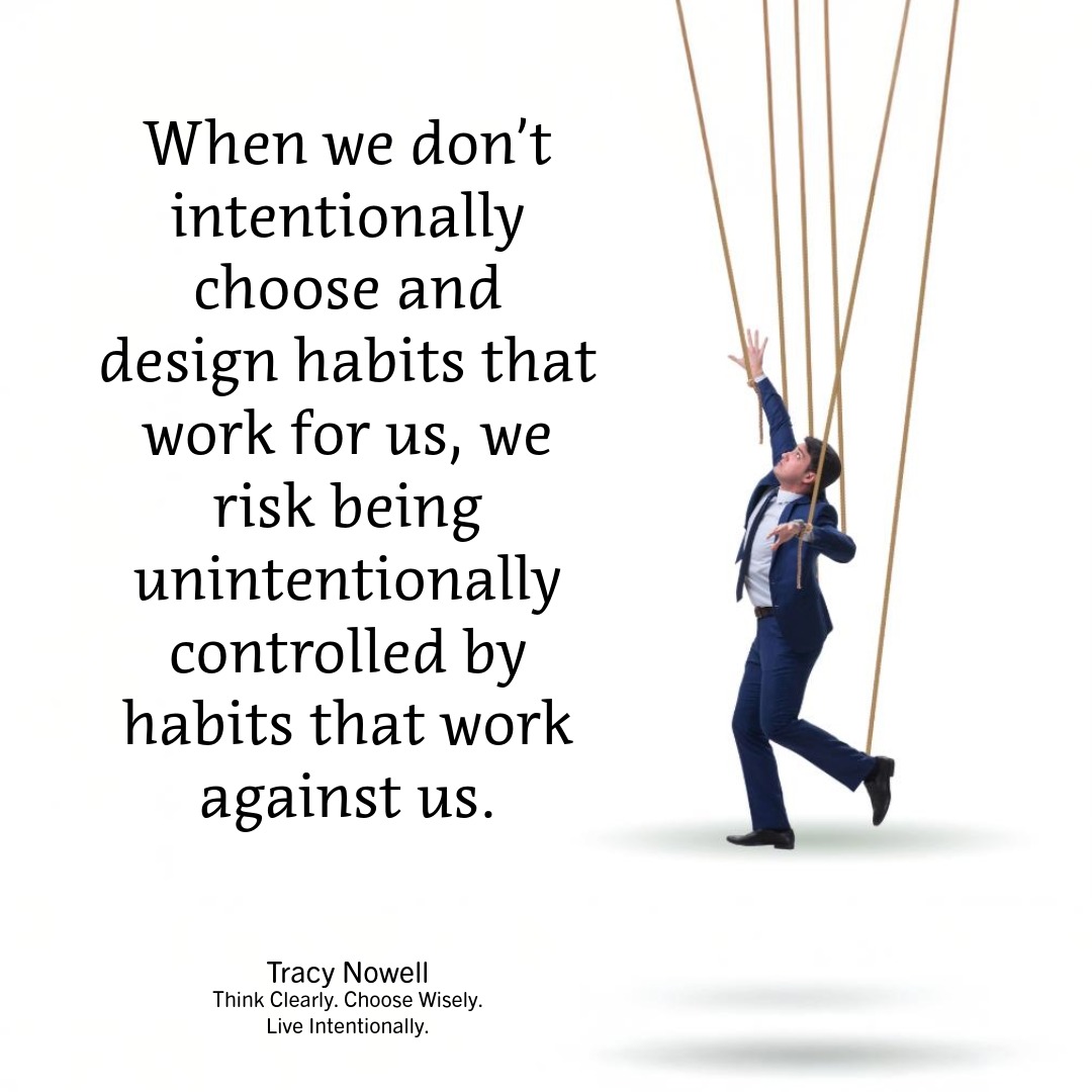 Our Habits Can Work For or Against Us